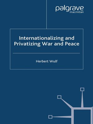 cover image of Internationalizing and Privatizing War and Peace